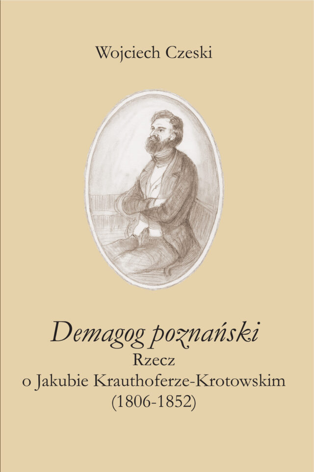 Książka "Demagog poznański". Rzecz o Jakubie Krauthoferze-Krotowskim